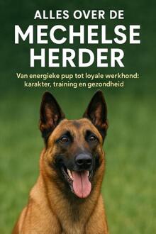 Alles over de Mechelse Herder -  Andries B.V. (ISBN: 9789465192017)