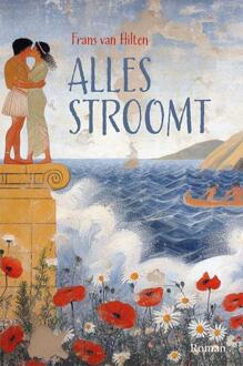 Alles stroomt -  Frans van Hilten (ISBN: 9789493364073)
