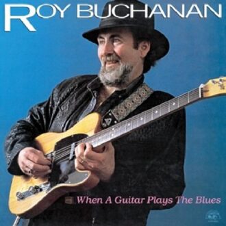 Alligator When A Guitar Plays The Blues - Roy Buchanan