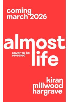 Almost Life - Kiran Millwood Hargrave