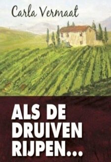 Als de druiven rijpen -  Carla Vermaat (ISBN: 9789464936421)