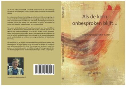 Als De Kern Onbesproken Blijft - Fragmenten Van Het Geheel - Jan Verweij