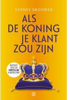 Als de koning je klant zou zijn