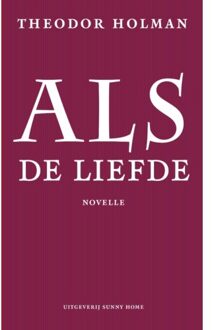 Als De Liefde - Theodor Holman