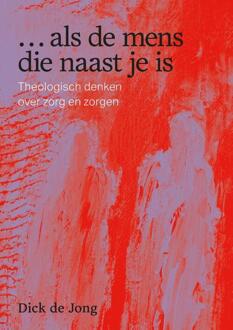 … Als De Mens Die Naast Je Is -  Dick de Jong (ISBN: 9789463014960)