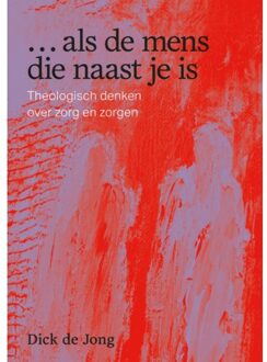 Als De Mens Die Naast Je Is - Dick de Jong