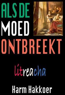 Als de moed ontbreekt -  Harm Hakkoer (ISBN: 9789465114651)