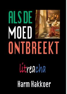 Als De Moed Ontbreekt - Harm Hakkoer