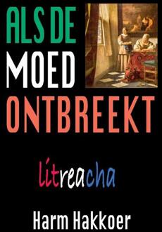 Als de moed ontbreekt, PAPERBACK -  Harm Hakkoer (ISBN: 9789465114668)
