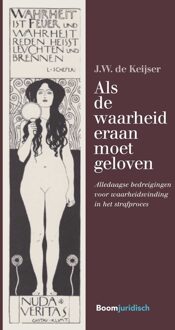 Als de waarheid er aan moet geloven - eBook J.W. de Keijser (9462746575)