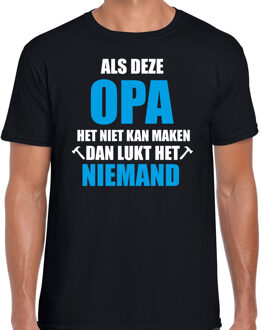 Als deze opa het niet kan maken dan kan niemand het  cadeau t-shirt - zwart met wit en blauwe letters - voor heren - bedankje / verjaardag kado shirt XL