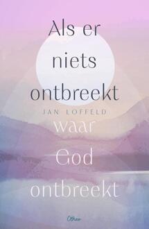 Als er niets ontbreekt waar God ontbreekt -  Jan Loffeld (ISBN: 9789085288473)