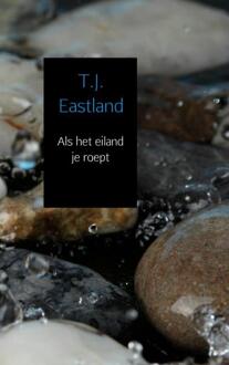 Als het eiland je roept - Boek T.J. Eastland (9402116583)