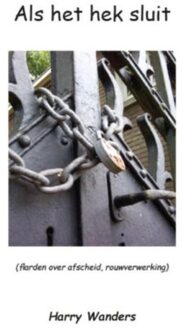 Als het hek sluit - Boek Harry Wanders (9462039135)