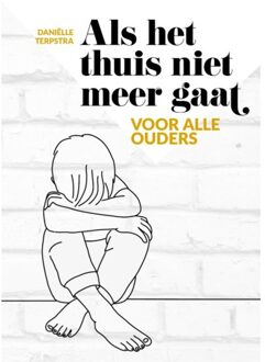 Als Het Thuis Niet Meer Gaat - Daniëlle Terpstra