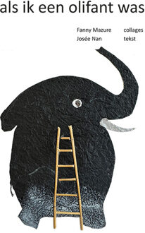 Als Ik Een Olifant Was -  Fanny Mazure, Josée Nan (ISBN: 9789493437029)