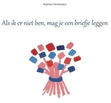 Als ik er niet ben, mag je een briefje leggen - Boek Katrien Peremans (9461935099)