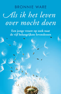 Als ik het leven over mocht doen - Boek Bronnie Ware (940050196X)