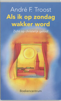 Als ik op zondag wakker word - Boek André F. Troost (9023915879)