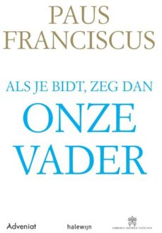 Als je bidt, zeg dan Onze Vader - (ISBN:9789493161184)
