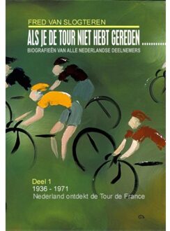 Als je de tour niet hebt gereden, dan - Boek Fred van Slogteren (9462170665)