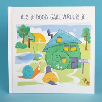 Als Je Dood Gaat, Verhuis Je. - Simone Beijer