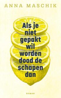 Als je niet gepakt wil worden dood de schapen dan -  Anna Maschik (ISBN: 9789023964049)