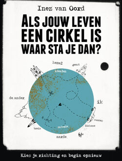 Als jouw leven een cirkel is, waar sta je dan? - Boek Inez van Oord (9021559870)