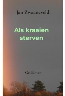 Als Kraaien Sterven - Jan Zwaaneveld
