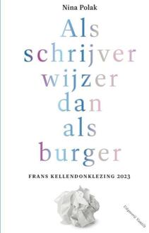 Als Schrijver Wijzer Dan Als Burger - Frans Kellendonklezing - Nina Polak