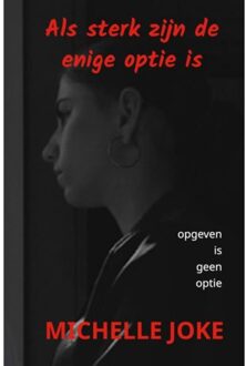 Als Sterk Zijn De Enige Optie Is - Michelle Joke