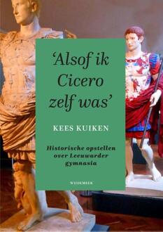 Alscf ik Cicero zelf was -  Kees Kuiken (ISBN: 9789083344829)