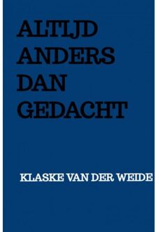 Altijd Anders Dan Gedacht - Klaske Van der Weide