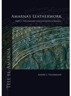 Amarna's leatherwork / part I. Preliminary analysis and catalogue - Boek André J. Veldmeijer (9088900752)