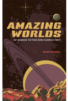 Amazing Worlds Of Science Fiction And Science Fact - Keith Cooper