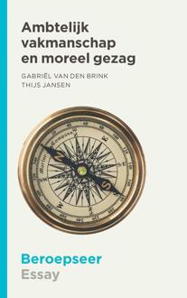 Ambtelijk vakmanschap en moreel gezag - eBook Gabriël van den Brink (9492458047)