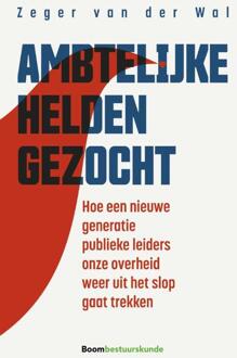 Ambtelijke helden gezocht -  Zeger van der Wal (ISBN: 9789462367692)