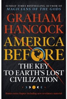 America Before: The Key To Earth's Lost Civilization - Graham Hancock
