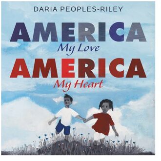 America, My Love, America, My Heart - Peoples-Riley, Daria