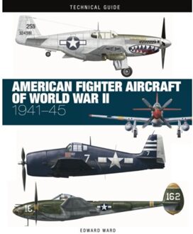 American Fighter Aircraft Of World War Ii - Technical Guides - Edward Ward