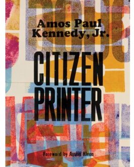 Amos Paul Kennedy, Jr.: Citizen Printer