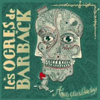 Amours Grises & Coleres Rouges - Les Ogres De Barback