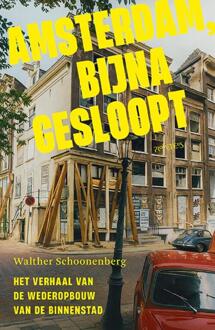 Amsterdam, bijna gesloopt -  Walther Schoonenberg (ISBN: 9789044661248)