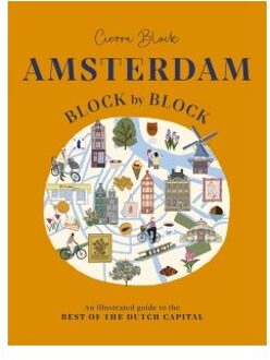 Amsterdam Block By Block : An Illustrated Guide To The Best Of The Dutch Capital - cierra block