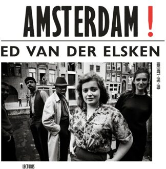 Amsterdam! Oude Foto's 1947-1970 - Ed van der Elsken