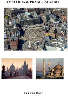 Amsterdam, Praag, Istanbul