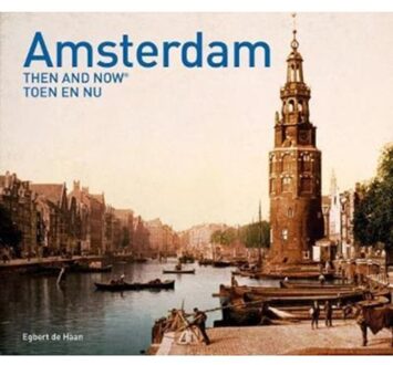 Amsterdam Then and Now - Boek Egbert de Haan (1910904856)