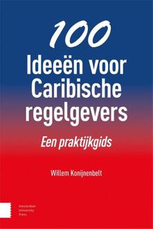 Amsterdam University Press 100 Ideeën Voor Caribische Regelgevers - Willem Konijnenbelt
