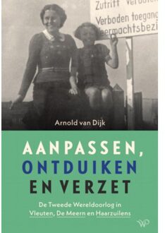 Amsterdam University Press Aanpassen, Ontduiken En Verzet - Arnold van Dijk