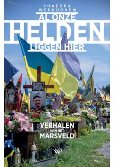 Amsterdam University Press Al Onze Helden Liggen Hier - Phaedra Werkhoven